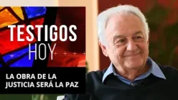 Testigos hoy | La obra de la justicia será la paz Testigos hoy | La obra de la justicia será la paz