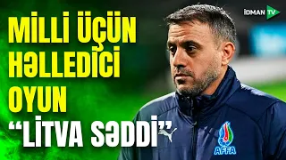 Millimizin taleyini Litvaya qarşı oyunda bəlli olacaq? - ANALİZ #millikomanda #azerbaycan #litva