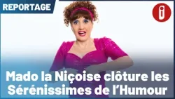 Mado la Niçoise clôture les Sérénissimes de l'Humour