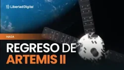 Así volverá Artemis a la Tierra: fase final de la misión