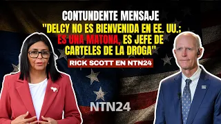 Rick Scott to NTN24: "Delcy is not welcome in the US; she's a thug, she's a drug cartel boss"