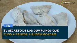 El secreto de los dumplings que puso a prueba a Rubén McAdam