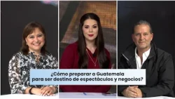 How to prepare Guatemala to become a business and entertainment destination?