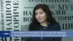Съхраненото наследство на Васил Левски в Националния военноисторически музей