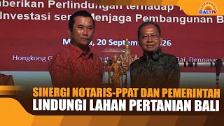 NOTARY-PPAT AND GOVERNMENT SYNERGY TO PROTECT BALI'S AGRICULTURAL LAND