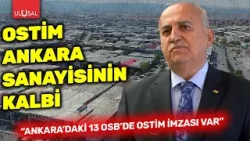 OSTİM, Ankara sanayisinin kalbi! Aydın: Ankara’daki 13 OSB’de OSTİM imzası var