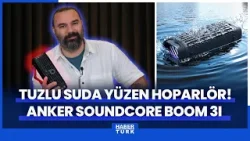 Tuzlu Suda Yüzen Hoparlör! Anker Soundcore Boom 3i Detaylı İnceleme