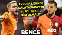 Barış Alper mi, Berkan mı, Kaan mı? | Galatasaray'ın Avrupa'da Sol Beki Kim olmalı? | Bence
