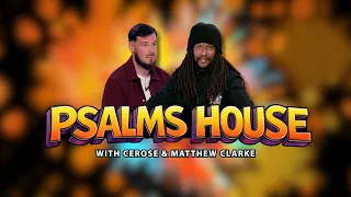 Psalms House  Matthew Clarke