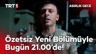 #AsırlıkGece özetsiz, yeni bölümüyle bugün saat 21.00’de TRT 1'de! @asırlıkgece