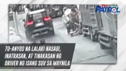 70-anyos na lalaki nasagi, inatrasan, at tinakasan ng driver ng isang SUV sa Maynila | TV Patrol