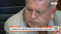 La Libertad: denuncias por corrupción marcaron gestión de Acuña
