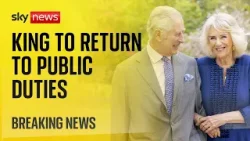 BREAKING King Charles to return to public-facing duties