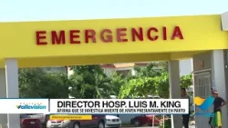 DECLARACIONES DEL DIRECTOR DEL HOSPITAL LUIS M. KING ENTORNO A LA MUERTE DE UNA JOVEN EMBARAZADA