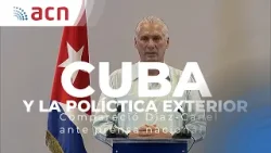 Presidente cubano en comparecencia ante la prensa habla de la política exterior cubana