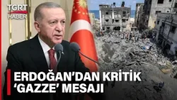 Cumhurbaşkanı Erdoğan'dan 'Gazze' Mesajı: Son Asrın En Büyük Katliamlarından Biridir - TGRT Haber
