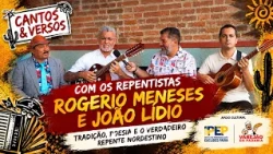 Cantos e Versos com os repentistas Rogério Meneses e João Lídio (01/11/26)