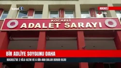 Bir Adliye Soygunu Daha | Kocaeli'de 2 Kilo Altın Ve 6 Bin 400 Dolar Buhar Oldu