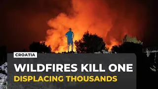 Wildfires kill one, displace thousands in Croatia