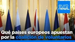 ¿Qué países europeos participarán en la "coalición de voluntarios" para Ucrania?