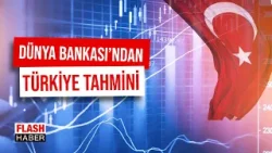 Dünya Bankası Büyüme Tahminlerini Artırdı! Türkiye’ye Yukarı Yönlü Revizyon | 15.01.2026