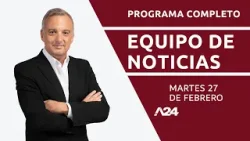 Daniel Sabsay + Martín Tetaz #EquipoDeNoticias l Programa Completo 27/02/2024