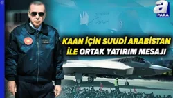 Başkan Erdoğan: KAAN Türkiye'nin Bağımsız SAVUNMA İradesinin Sembolü | A Para
