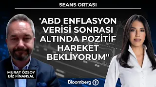 Seans Ortası - ''ABD enflasyon verisi sonrası altında pozitif hareket bekliyorum'' | 10 Temmuz 2026