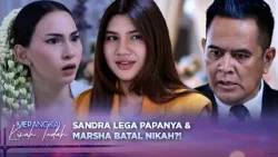Sandra Senang Akhirnya Pernikahan Marsha dan Dandi Batal?! | Merangkai Kisah Indah - Episode 264