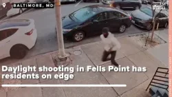 Daylight shooting in Fells Point leaves residents on edge