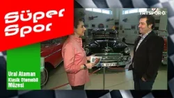 Süper Spor - Ural Ataman Klasik Otomobil Müzesi Süper Spor - Ural Ataman Klasik Otomobil Müzesi