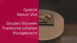 Gedicht Melvin Vlot en Gouden Vrouwen Frankische schatten thuisgebracht (Mooi Zo! 22-04-2024)