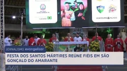 Feast of the Holy Martyrs gathers the faithful in São Gonçalo do Amarante