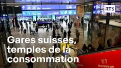 Les gares suisses, nouveaux temples de la consommation | RTS