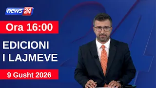 9 Gusht 2026 Edicioni i Lajmeve në News24 në studio Renaldo Salianji (Ora 16:00)