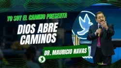 Yo Soy El Camino - Pr. Mauricio Navas -  Dios Abre Caminos