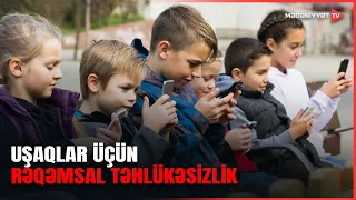 Yaş tələbi ilə uşaqların rəqəmsal mühitdə qorunması hədəflənir