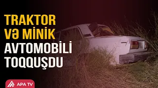 Goranboyda “VAZ”la traktor toqquşdu: Xəsarət alanlar var | APA TV