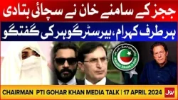 PTI Chairman Gohar Ali Khan Media Talk | Imarn Khan And Bushra Bibi Cases | 17 April 2024