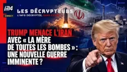 Trump menace l’Iran avec « la mère de toutes les bombes » : une nouvelle guerre imminente ?