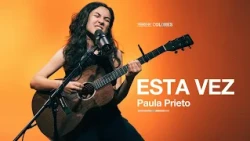 Esta Vez - Música en colores ft. @paulaprietomusica
