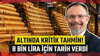 Critical Gold Forecasts from Economist Zafer Ergezen! He Gave a Date for 8 Thousand Lira - TGRT H...