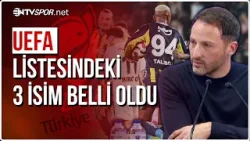 UEFA Listesine Kimler Eklendi? Tedesco İsimleri Belirledi | NTV Spor