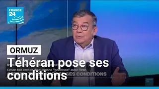 Moyen-Orient : Téhéran pose ses conditions sur le détroit d'Ormuz • FRANCE 24