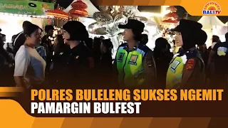BULELENG POLICE SUCCESSFULLY SECURE BULFEST