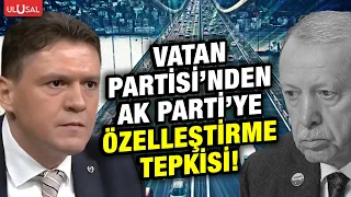 Vatan Party’s swift reaction to the privatization of bridges and highways! "A heist..."