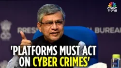 Ashwini Vaishnaw: 'Platforms Must Take Proactive Action On Cyber Frauds' | Digital Platforms | N18V