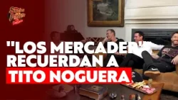Los hermanos Mercader recuerdan a Tito Noguera enojado l Socios de la Parrilla