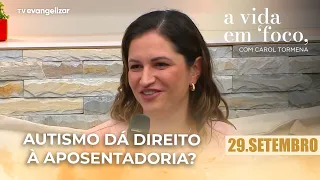 Autismo dá direito à aposentadoria? | 29/09/26 | A Vida em Foco