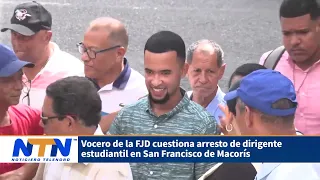 06 FJD spokesperson questions arrest of student leader in San Francisco de Macorís